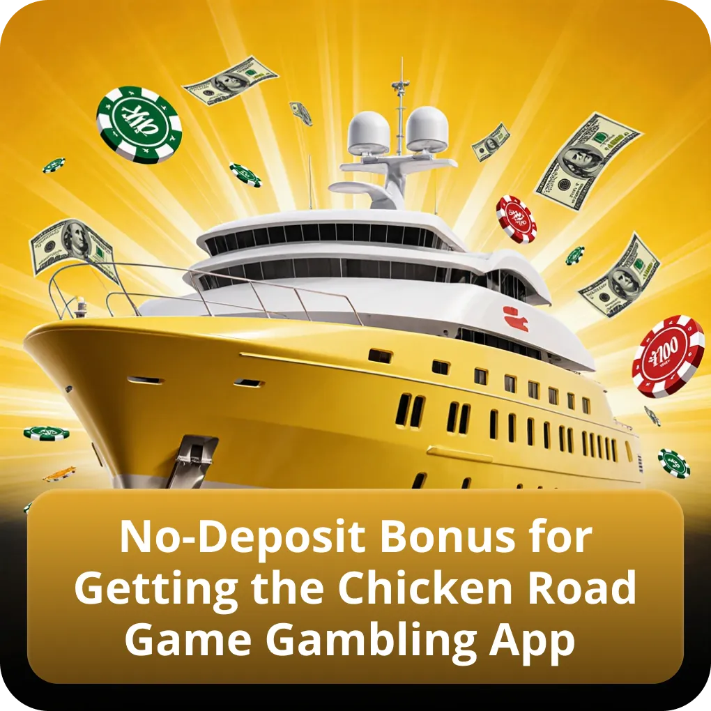 No-Deposit Bonus for Getting the Chicken Road Game Gambling App